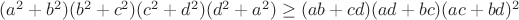 $(a^2+b^2)(b^2+c^2)(c^2+d^2)(d^2+a^2) \geq (ab+cd)(ad+bc)(ac+bd)^2$