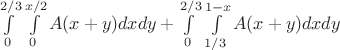 \int\limits_{0}^{2/3} \int\limits_{0}^{x/2}A(x+y)dxdy+\int\limits_{0}^{2/3} \int\limits_{1/3}^{1-x}A(x+y)dxdy
