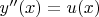 $y''(x)=u(x)$
