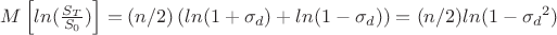 $M\left[ln(\frac{S_T}{S_0}) \right] = (n/2) \left( ln(1 + \sigma_d) + ln(1 - \sigma_d) \right) = (n/2) ln(1 - {\sigma_d}^2)  $