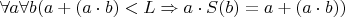 $\forall a \forall b( a+(a\cdot b)<L \Rightarrow a\cdot S(b)=a+(a\cdot b))$