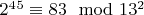 $2^4^5\equiv83\mod 13 ^2$