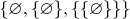 $\{\varnothing, \{\varnothing\}, \{\{\varnothing\}\}\}$