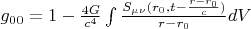 $g_{00}=1-\frac{4G}{c^4}\int\frac{S_{\mu\nu}(r_0, t-\frac{r-r_0}{c})}{r-r_0}dV$