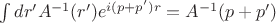 $\int dr' A^{-1}(r')e^{i(p+p')r}=A^{-1}(p+p')$