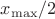 ${x_\max}/2$