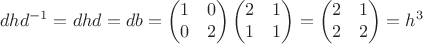 $$dhd^{-1}=dhd=db=\begin{pmatrix}1&0\\0&2\end{pmatrix}\begin{pmatrix}2&1\\1&1\end{pmatrix}=\begin{pmatrix}2&1\\2&2\end{pmatrix}=h^3$$