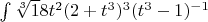 $\int \sqrt[3]18t^2(2+t^3)^3(t^3-1)^{-1}$