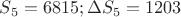$S_5=6815 ; \Delta S_5=1203$