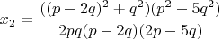 $x_2=\dfrac{((p-2q)^2+q^2)(p^2-5q^2)}{2pq(p-2q)(2p-5q)}$