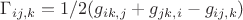 $\Gamma_{ij,k}=1/2 (g_{ik,j}+g_{jk,i}-g_{ij,k})$