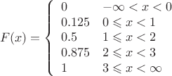 $$F(x)=\left\{
\begin{array}{ll}
0 & -\infty<x<0\\
0.125  & 0 \leqslant x < 1\\
0.5  & 1 \leqslant x< 2 \\
0.875  & 2 \leqslant x < 3 \\
1  & 3 \leqslant x < \infty \\
\end{array}  \right.$$