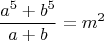 $$\frac{a^5+b^5}{a+b}=m^2$$