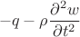$$-q- \rho \frac{\partial^{2}w}{\partial t^{2}}$$