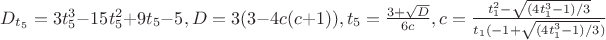 $D_{t_5}=3t_5^3-15t_5^2+9t_5-5,D=3(3-4c(c+1)),t_5=\frac{3+\sqrt D}{6c},c=\frac{t_1^2-\sqrt{(4t_1^3-1)/3}}{t_1(-1+\sqrt{(4t_1^3-1)/3})}$