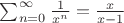 $\sum_{n=0}^{\infty}\tfrac{1}{x^n} = \tfrac{x}{x-1}$