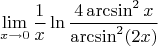 $$\lim_{x \rightarrow 0} \frac{1}{x}\ln\frac{4\arcsin^2x}{\arcsin^2(2x)}$$