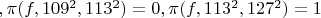 $,\pi(f,109^2,113^2)=0, \pi(f,113^2,127^2)=1$