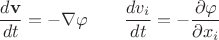 $$\dfrac{d\mathbf{v}}{dt}=-\nabla\varphi\qquad\dfrac{dv_i}{dt}=-\dfrac{\partial\varphi}{\partial x_i}$$