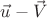 $\vec{u}-\vec{V}$
