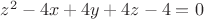 $z^2-4x+4y+4z-4=0$