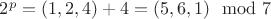 $2^p=(1,2,4)+4=(5,6,1)\mod 7$