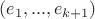 $(e_1,...,e_{k+1})$