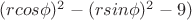 $(rcos\phi)^2-(rsin\phi)^2-9)$