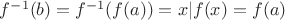 $f^{-1}(b)=f^{-1}(f(a))={x|f(x)=f(a)}$