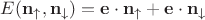 $E(\mathbf{n}_{\uparrow}, \mathbf{n}_{\downarrow}) = \mathbf{e}\cdot \mathbf{n}_{\uparrow} +  \mathbf{e}\cdot \mathbf{n}_{\downarrow}$