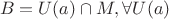 \[B = U(a) \cap M,\forall U(a)\]
