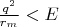 $ \frac{q^2}{r_m}< E$