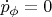 $\dot{p}_\phi=0$