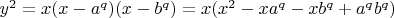 $y^2 = x (x - a^q)(x - b^q)= x (x^2 - xa^q - xb^q+a^qb^q)$