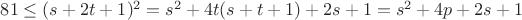 $81\le(s+2t+1)^2=s^2+4t(s+t+1)+2s+1=s^2+4p+2s+1$