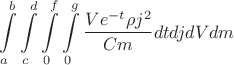 $$\int\limits_{a}^{b}\int\limits_{c}^{d}\int\limits_{0}^{f}\int\limits_{0}^{g}\frac{Ve^{-t}\rho j^2}{Cm}dtdjdVdm$$