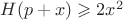 $H(p+x) \geqslant 2x^2$