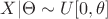 $X|\Theta\sim U[0,\theta]$