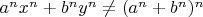 $a^nx^n+b^ny^n\neq(a^n+b^n)^n$