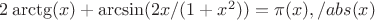$2\arctg(x)+\arcsin(2x/(1+x^2))=\pi\sign(x), /abs(x)$