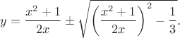 $y=\dfrac{x^2+1}{2x}\pm \sqrt{\left ( \dfrac{x^2+1}{2x} \right )^2-\dfrac{1}{3}}.$
