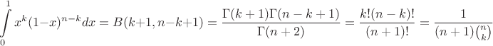 $$\int\limits_0^1x^k(1-x)^{n-k}dx=B(k+1,n-k+1)=\frac{\Gamma(k+1)\Gamma(n-k+1)}{\Gamma(n+2)}=\frac{k!(n-k)!}{(n+1)!}=\frac1{(n+1)\binom nk}$$