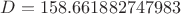 $D=158.661882747983$