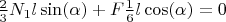 $\frac{2}{3}N_{1}l\sin(\alpha)+F\frac{1}{6}l\cos(\alpha)=0$