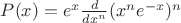 $P(x)=e^x\frac{d}{dx^n}(x^ne^{-x})^n$
