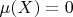 $\mu(X)=0$