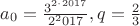 $a_0 = \frac{3^{2\cdot 2017}}{2^2017}, q = \frac{2}{3}$