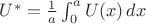 $U^\ast=\frac{1}{a}\int_{0}^{a} U(x) \,dx$