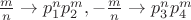 $\frac{m}{n}\rightarrow p_1^np_2^m,-\frac{m}{n}\rightarrow p_3^np_4^m$