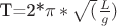 T=2*\pi*\sqrt(\frac{L}{g})